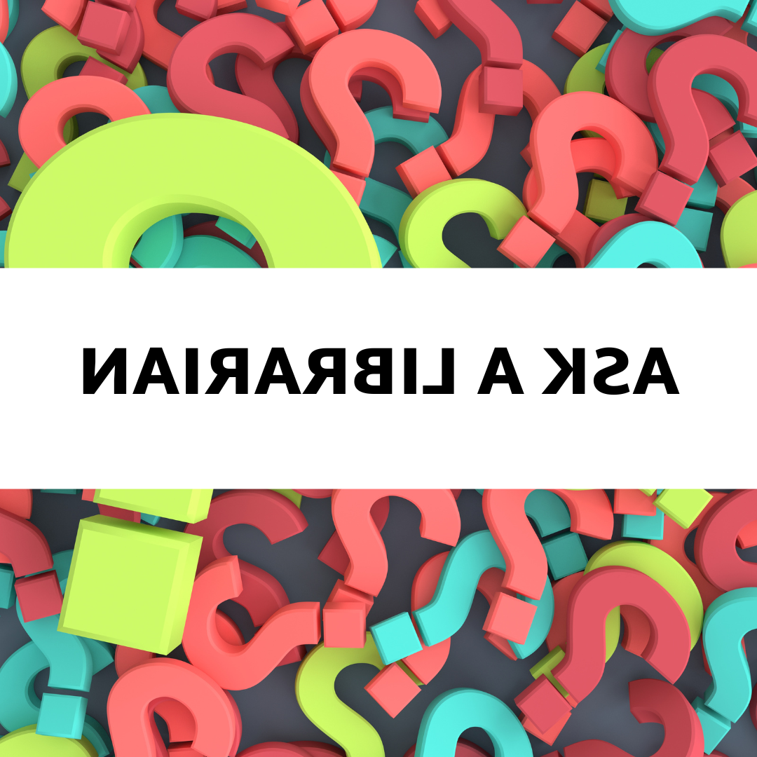 Background image of multi-color question marks. White block in foreground with black text, "Ask a Librarian